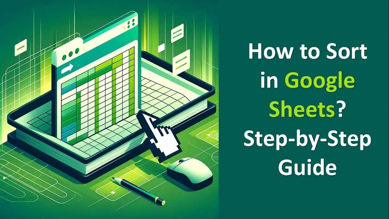 How to Sort in Google Sheets? Step-by-Step Guide