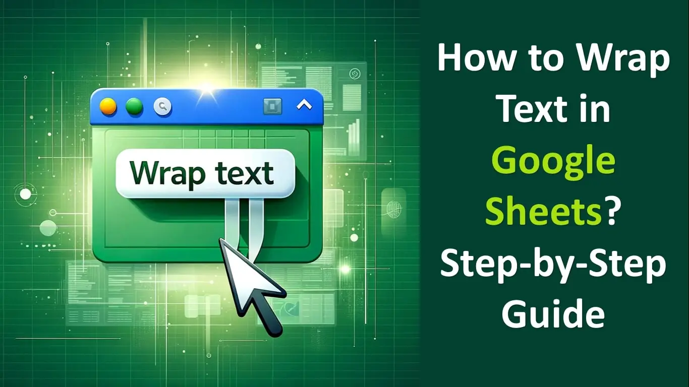 How to Wrap Text in Google Sheets?